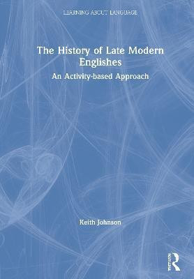 The History of Late Modern Englishes(English, Hardcover, Johnson Keith)