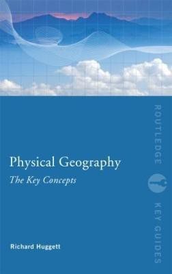 Physical Geography: The Key Concepts(English, Paperback, Huggett Richard John)