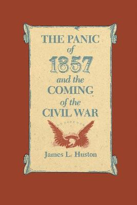 The Panic of 1857 and the Coming of the Civil War(English, Paperback, Huston James L.)