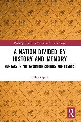 A Nation Divided by History and Memory(English, Paperback, Gyani Gabor)