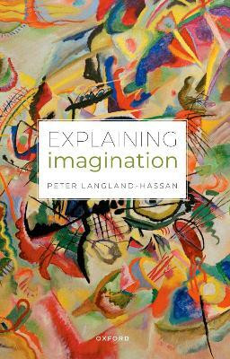 Explaining Imagination(English, Paperback, Langland-Hassan Peter)