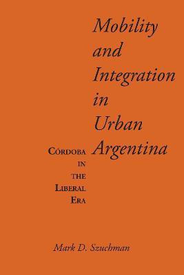Mobility and Integration in Urban Argentina(English, Paperback, Szuchman Mark D.)