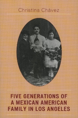 Five Generations of a Mexican American Family in Los Angeles(English, Paperback, Chavez Christina)