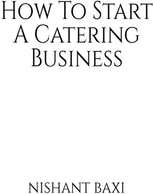How To Start A Catering Business(English, Paperback, Nishant Baxi)