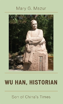Wu Han, Historian(English, Hardcover, Mazur Mary G.)