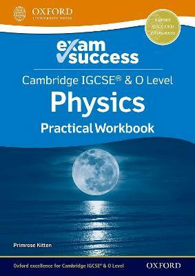 Cambridge IGCSE (R) & O Level Physics: Exam Success Practical Workbook(English, Paperback, Kitten Primrose)