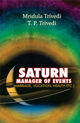 Saturn: Manager of Events: (Marriage, Vocation, Health etc. )(Paperback, Mridula Trivedi, T. P. Trivedi)