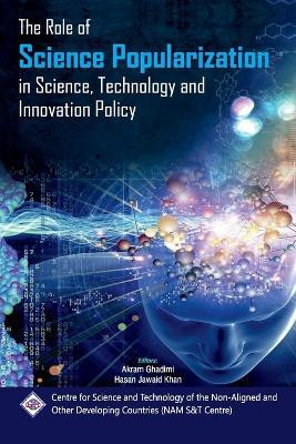 The Role of Science Popularization in Science, Technology & Innovation Policy(Hardcover, Akram Ghadimi, Hasan Jawaid Khan)
