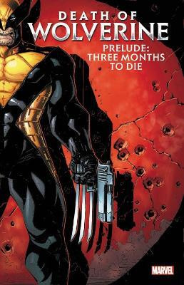 Death of Wolverine Prelude: Three Months to Die(English, Paperback, Cornell Paul)