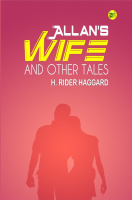 Allan's Wife and Other Tales(Hardcover, H. Rider Haggard)