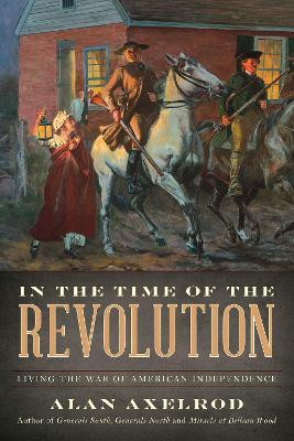 In the Time of the Revolution(English, Paperback, Axelrod Alan author of How America Won World War I)