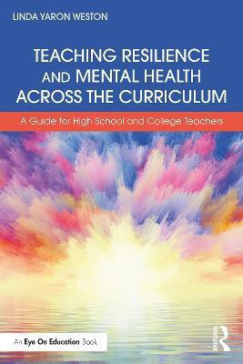 Teaching Resilience and Mental Health Across the Curriculum(English, Paperback, Weston Linda Yaron)