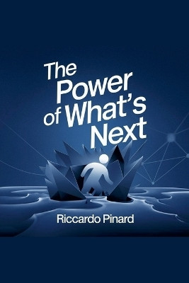 The Power of What's Next(English, Paperback, Pinard Riccardo)