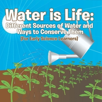 Water is Life(English, Paperback, Baby Professor)