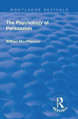 Revival: The Psychology of Persuasion (1920)(English, Paperback, MacPherson William)
