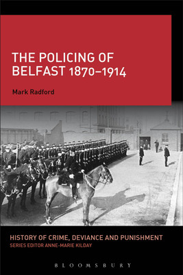 The Policing of Belfast 1870-1914(English, Paperback, Radford Mark)