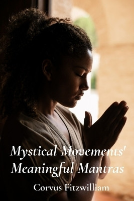 Mystical Movements' Meaningful Mantras(English, Paperback, Fitzwilliam Corvus)