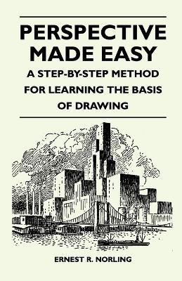 Perspective Made Easy - A Step-By-Step Method for Learning the Basis of Drawing(English, Paperback, Norling Ernest R.)