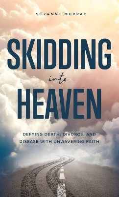 Skidding Into Heaven(English, Hardcover, Murray Suzanne)