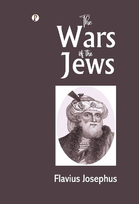 THE WARS OF THE JEWS(English, Hardcover, Josephus Flavius)