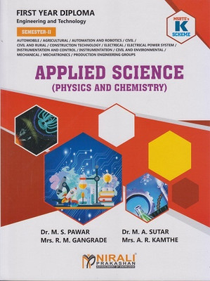 APPLIED SCIENCE (Physics and Chemistry) (MSBTE K Scheme – Semester 2 – First Year Diploma Course In Engineering And Technology – Common For All Branches (312308))(Paperback, Dr. M. S. Pawar, Dr. M. A. Sutar, Mrs. R. M. Gangrade, Mrs. A. R. Kamthe)