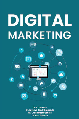 Digital Marketing(Paperback, Dr. R. Jayanthi,Dr. Lavanya Reddy Esanakula,Mr. Chennakeshi Ganesh,Dr. Ram Subbiah)