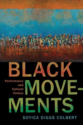 Black Movements(English, Paperback, Colbert Soyica Diggs)