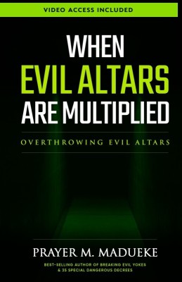 When Evil Altars are Multiplied(Paperback, Prayer M. Madueke)