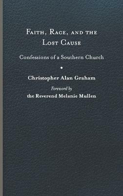 Faith, Race, and the Lost Cause(English, Hardcover, Graham Christopher Alan)
