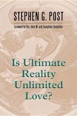 Is Ultimate Reality Unlimited Love?(English, Electronic book text, Post Stephen G.)