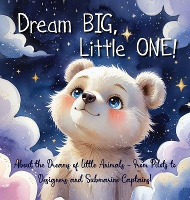 Dream Big, Little One!(English, Hardcover, Yalcin Elena)