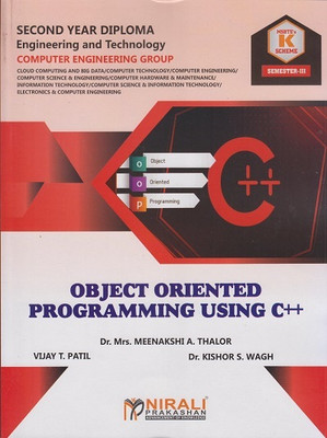 OBJECT ORIENTED PROGRAMMING USING C++ - MSBTE K Scheme – Semester 3 – Second Year Diploma Course In Computer Engineering(Paperback, Dr. Mrs. Meenakshi A. Thalor, Vijay T. Patil, Dr. Kishor S. Wagh)