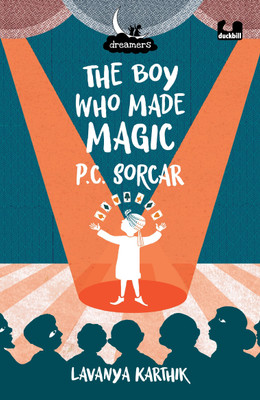 The Boy Who Made Magic: P.C. Sorcar (Dreamers Series)(English, Paperback, Karthik Lavanya)