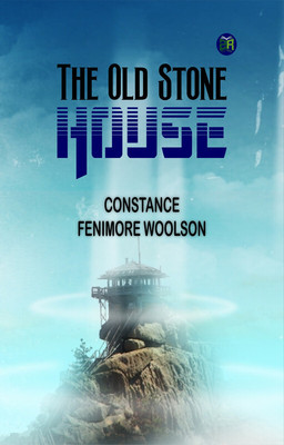 The Old Stone House(Paperback, Constance Fenimore Woolson)