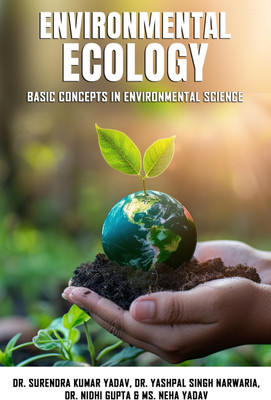 Environmental Ecology: Basic Concepts in Environmental Science(Paperback, Dr. Surendra Kumar Yadav, Dr. Yashpal Singh Narwaria, Dr. Nidhi Gupta, Ms. Neha Yadav)