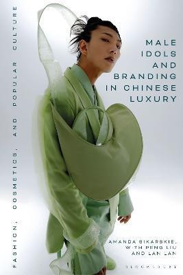 Male Idols and Branding in Chinese Luxury(English, Paperback, Sikarskie Amanda Dr)