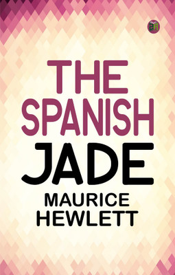 The Spanish Jade(Paperback, Maurice Hewlett)