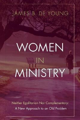 Women in Ministry(English, Paperback, de Young James B Th.M., Th.D.)