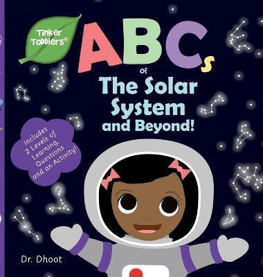 ABCs of The Solar System and Beyond (Tinker Toddlers)(English, Hardcover, Dhoot Dr)
