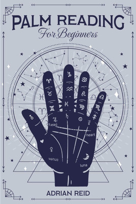 Palm Reading for Beginners  - A Complete Visual Guide on Palmistry. Learn the Art of Chiromancy and Reveal Your Future (2022 Crash Course)(English, Paperback, Adrian Reid)