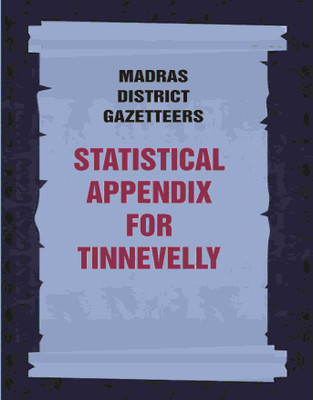 Madras District Gazetteers: Statistical Appendix For Tinnevelly 21st(Paperback, Anonymous)