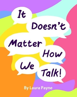 It Doesn't Matter How We Talk(English, Paperback, Payne Laura)
