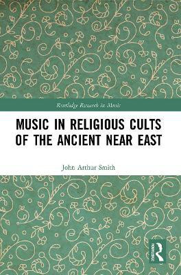 Music in Religious Cults of the Ancient Near East(English, Paperback, Smith John Arthur)