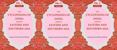 The Cyclopaedia of India and of Eastern and Southern Asia 3 Vols. Set [Hardcover](Hardcover, Surgeon General Edward Balfour)