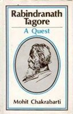 Rabindranath Tagore: a Quest(Paperback, Mohit Chakrabarti)