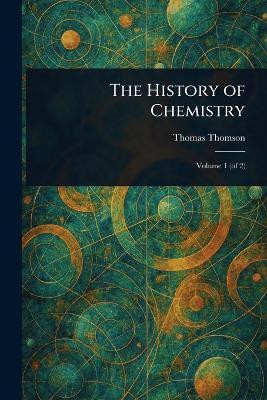 The History of Chemistry(English, Paperback, Thomson Thomas)