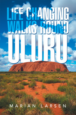 Life Changing Walks round Uluru(English, Paperback, Larsen Marian)
