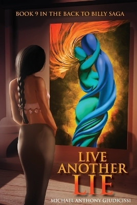 Live Another Lie, Book 9 in the Back to Billy Saga(English, Paperback, Giudicissi Michael Anthony)