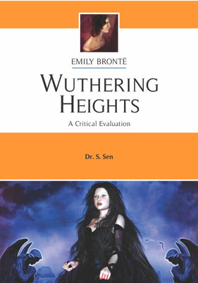 WUTHERING HEIGHTS | A CRITICAL EVALUATION | EMILY BRONTE | DR.S.SEN | ENGLISH LITERATURE(Paperback, DR.S.SEN)