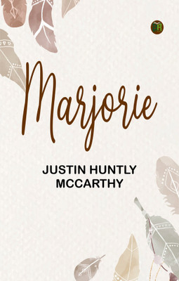 Marjorie(Paperback, Justin Huntly McCarthy)